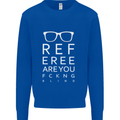 Referee Are You Fckng Blind Football Funny Mens Sweatshirt Jumper Royal Blue