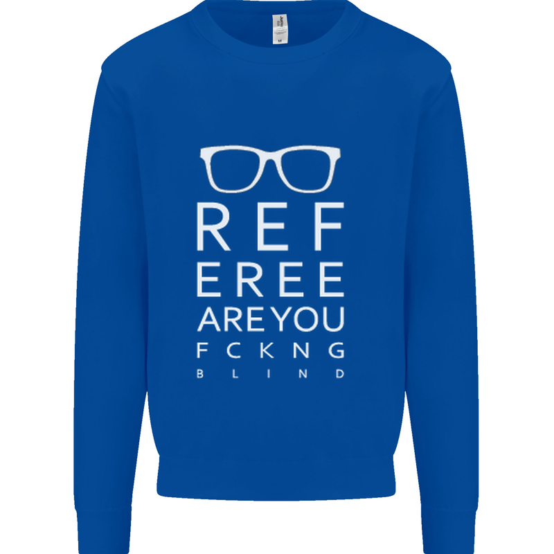 Referee Are You Fckng Blind Football Funny Mens Sweatshirt Jumper Royal Blue