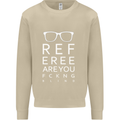 Referee Are You Fckng Blind Football Funny Mens Sweatshirt Jumper Sand