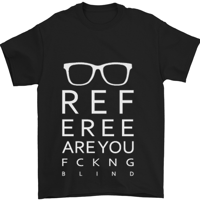 Referee Are You Fckng Blind Football Funny Mens T-Shirt Cotton Gildan Black