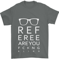 Referee Are You Fckng Blind Football Funny Mens T-Shirt Cotton Gildan Charcoal