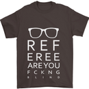 Referee Are You Fckng Blind Football Funny Mens T-Shirt Cotton Gildan Dark Chocolate