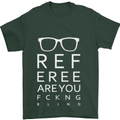 Referee Are You Fckng Blind Football Funny Mens T-Shirt Cotton Gildan Forest Green