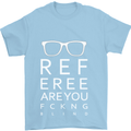 Referee Are You Fckng Blind Football Funny Mens T-Shirt Cotton Gildan Light Blue