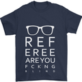 Referee Are You Fckng Blind Football Funny Mens T-Shirt Cotton Gildan Navy Blue