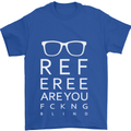 Referee Are You Fckng Blind Football Funny Mens T-Shirt Cotton Gildan Royal Blue