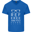 Referee Are You Fckng Blind Football Funny Mens V-Neck Cotton T-Shirt Royal Blue