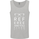 Referee Are You Fckng Blind Football Funny Mens Vest Tank Top Sports Grey