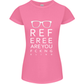 Referee Are You Fckng Blind Football Funny Womens Petite Cut T-Shirt Azalea