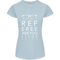 Referee Are You Fckng Blind Football Funny Womens Petite Cut T-Shirt Light Blue