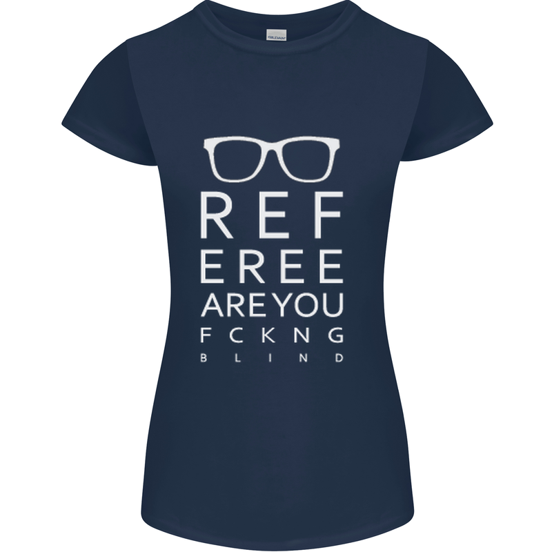 Referee Are You Fckng Blind Football Funny Womens Petite Cut T-Shirt Navy Blue