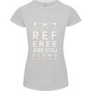 Referee Are You Fckng Blind Football Funny Womens Petite Cut T-Shirt Sports Grey