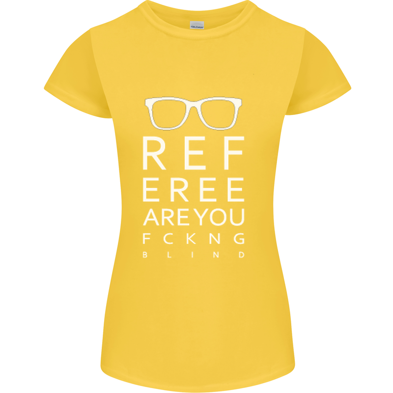 Referee Are You Fckng Blind Football Funny Womens Petite Cut T-Shirt Yellow