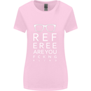 Referee Are You Fckng Blind Football Funny Womens Wider Cut T-Shirt Light Pink