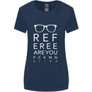 Referee Are You Fckng Blind Football Funny Womens Wider Cut T-Shirt Navy Blue