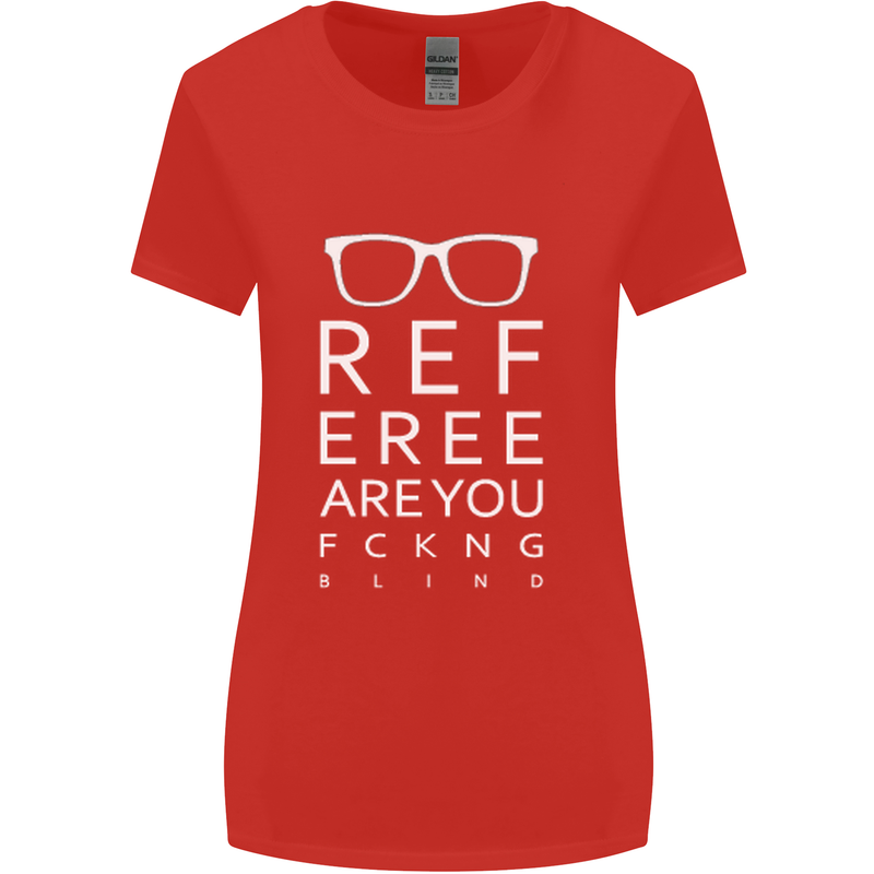 Referee Are You Fckng Blind Football Funny Womens Wider Cut T-Shirt Red