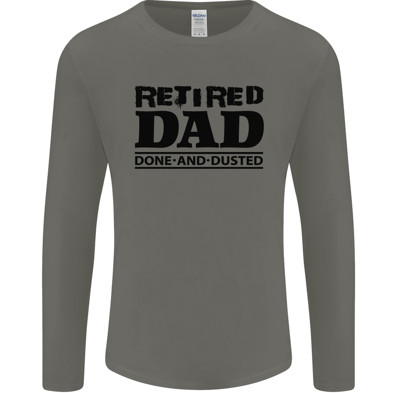 Retired Dad Done and Dusted Retirement Mens Long Sleeve T-Shirt Charcoal