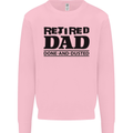 Retired Dad Done and Dusted Retirement Mens Sweatshirt Jumper Light Pink