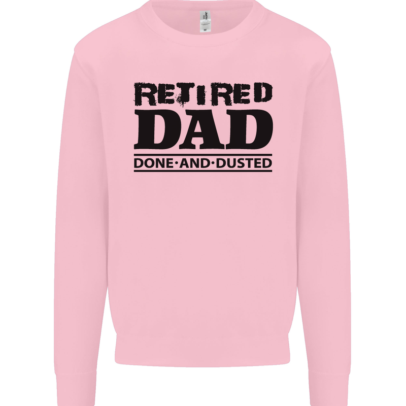 Retired Dad Done and Dusted Retirement Mens Sweatshirt Jumper Light Pink