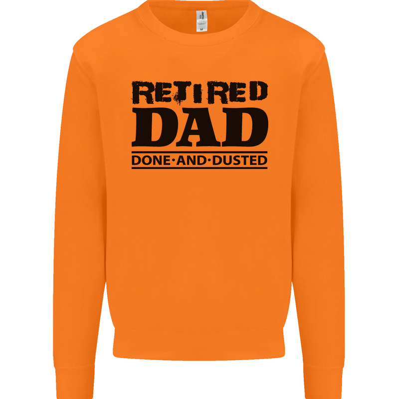 Retired Dad Done and Dusted Retirement Mens Sweatshirt Jumper Orange