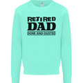 Retired Dad Done and Dusted Retirement Mens Sweatshirt Jumper Peppermint