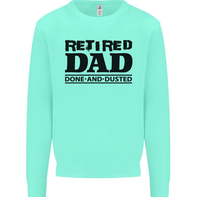 Retired Dad Done and Dusted Retirement Mens Sweatshirt Jumper Peppermint