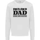 Retired Dad Done and Dusted Retirement Mens Sweatshirt Jumper White