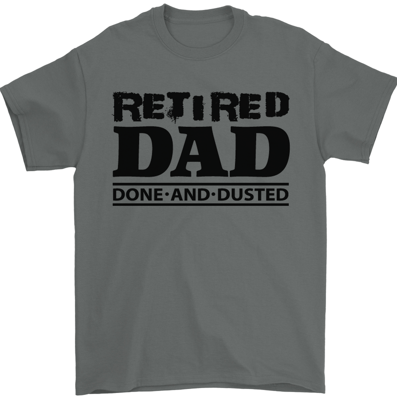 Retired Dad Done and Dusted Retirement Mens T-Shirt Cotton Gildan Charcoal