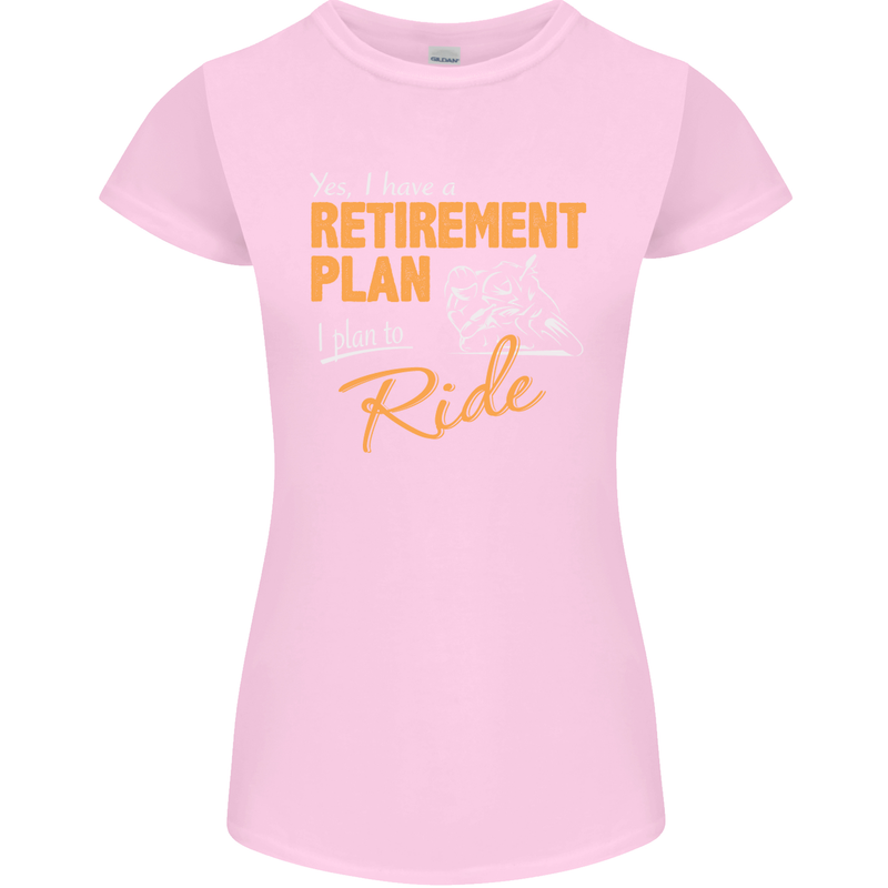 Retirement Plan Biker Motorcycle Motorbike Womens Petite Cut T-Shirt Light Pink
