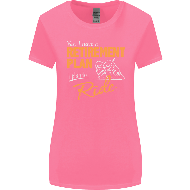 Retirement Plan Biker Motorcycle Motorbike Womens Wider Cut T-Shirt Azalea