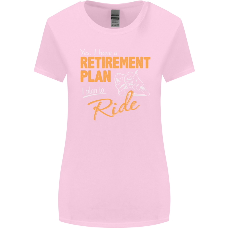 Retirement Plan Biker Motorcycle Motorbike Womens Wider Cut T-Shirt Light Pink