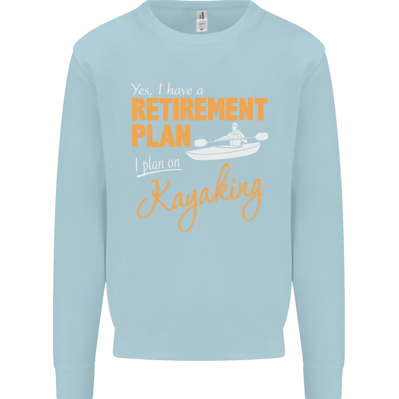 Retirement Plan I Plan on Kayaking Kayak Mens Sweatshirt Jumper Light Blue