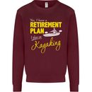 Retirement Plan I Plan on Kayaking Kayak Mens Sweatshirt Jumper Maroon