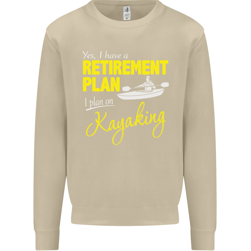 Retirement Plan I Plan on Kayaking Kayak Mens Sweatshirt Jumper Sand