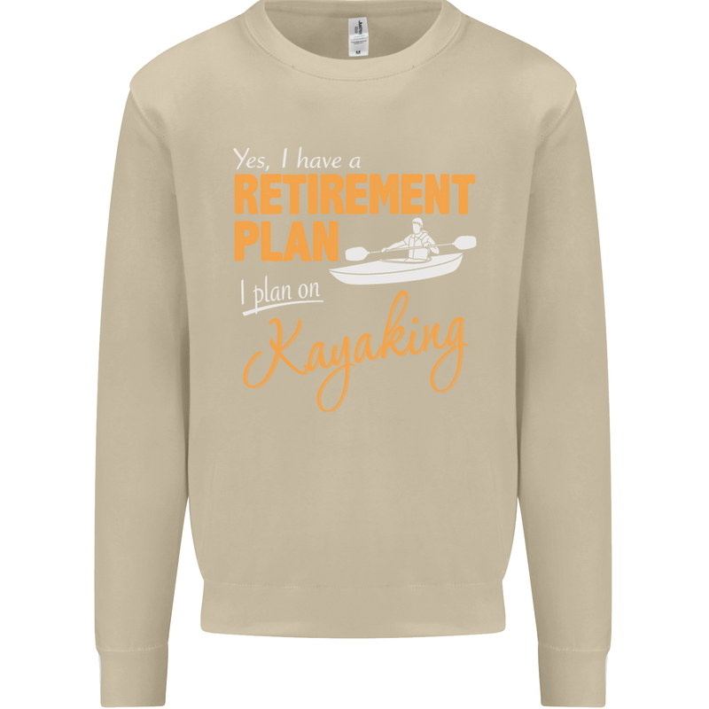 Retirement Plan I Plan on Kayaking Kayak Mens Sweatshirt Jumper Sand