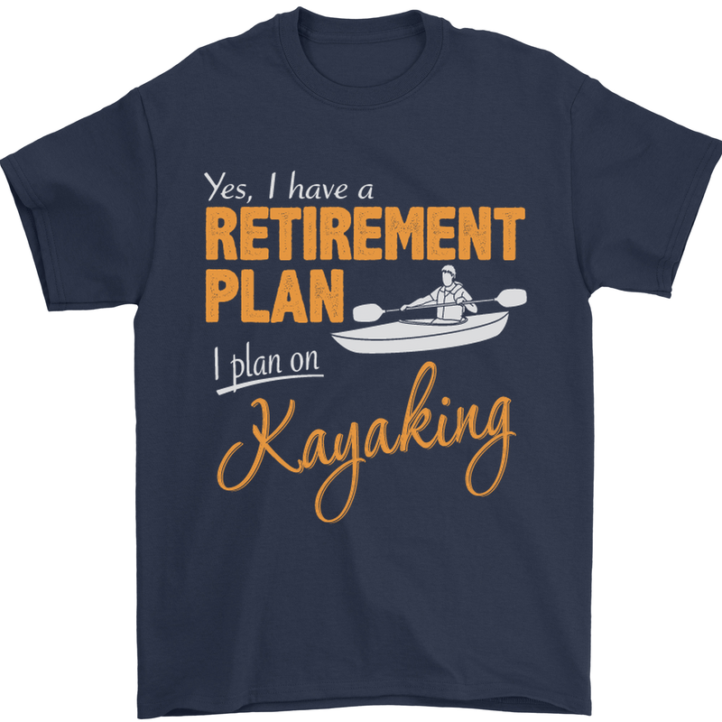 Retirement Plan I Plan on Kayaking Kayak Mens T-Shirt Cotton Gildan Navy Blue