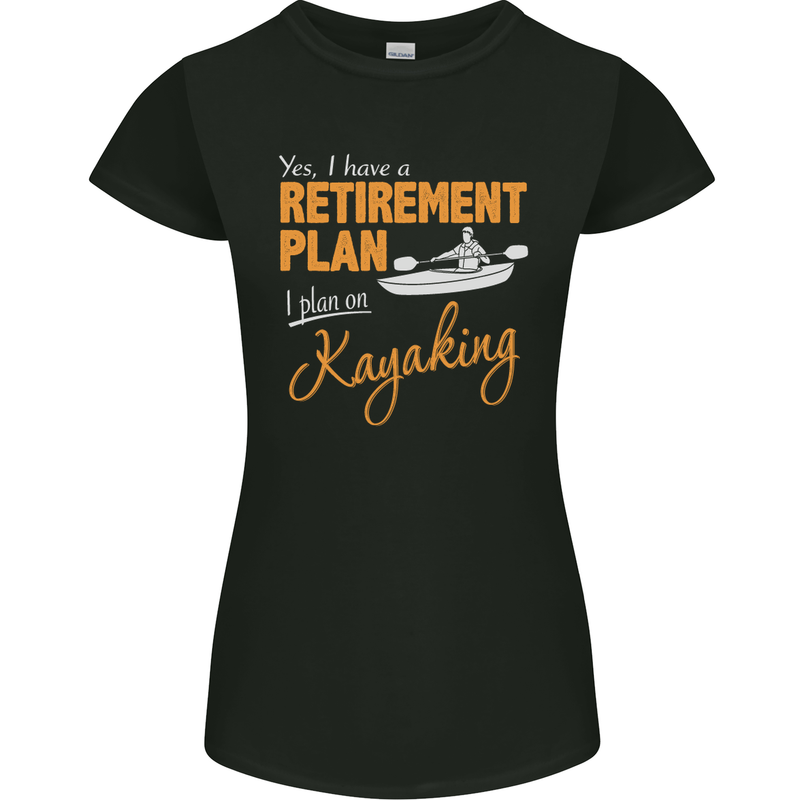 Retirement Plan I Plan on Kayaking Kayak Womens Petite Cut T-Shirt Black