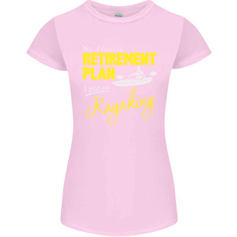 Retirement Plan I Plan on Kayaking Kayak Womens Petite Cut T-Shirt Light Pink