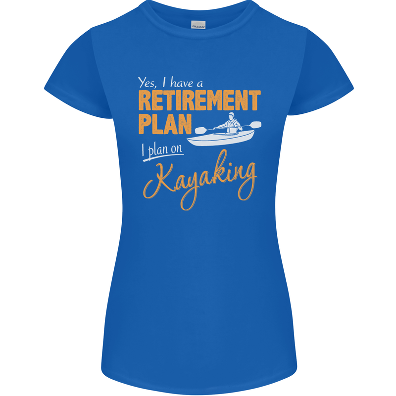 Retirement Plan I Plan on Kayaking Kayak Womens Petite Cut T-Shirt Royal Blue