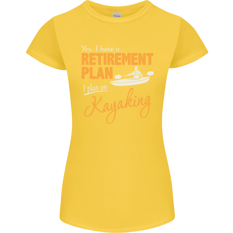 Retirement Plan I Plan on Kayaking Kayak Womens Petite Cut T-Shirt Yellow