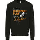 Retirement Plan I Plan to Skydive Skydiving Mens Sweatshirt Jumper Black