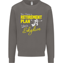 Retirement Plan I Plan to Skydive Skydiving Mens Sweatshirt Jumper Charcoal