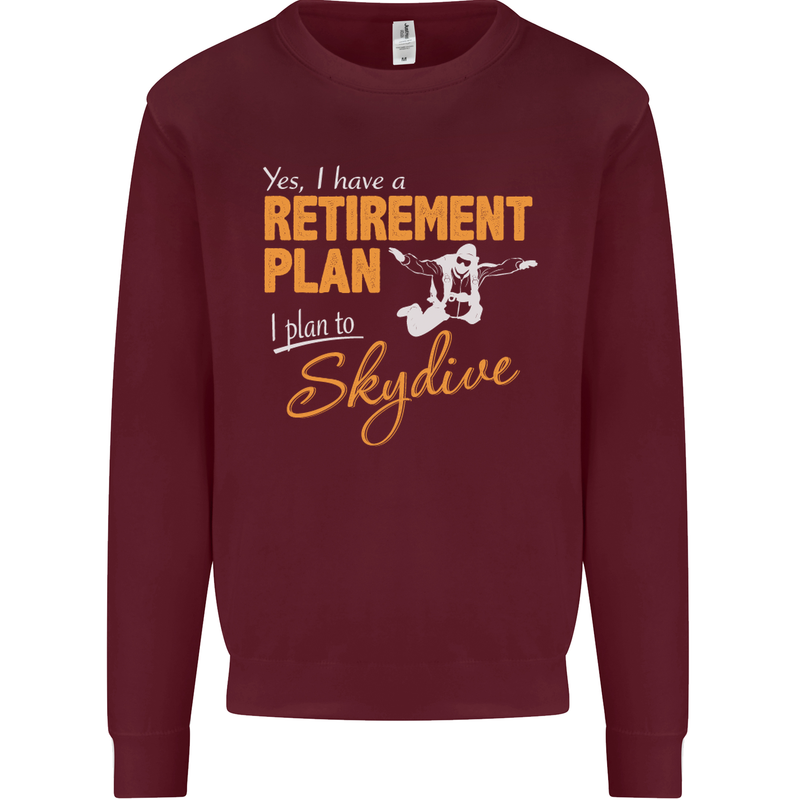 Retirement Plan I Plan to Skydive Skydiving Mens Sweatshirt Jumper Maroon