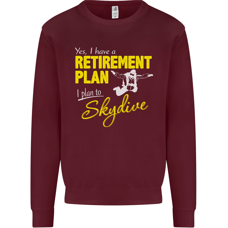 Retirement Plan I Plan to Skydive Skydiving Mens Sweatshirt Jumper Maroon