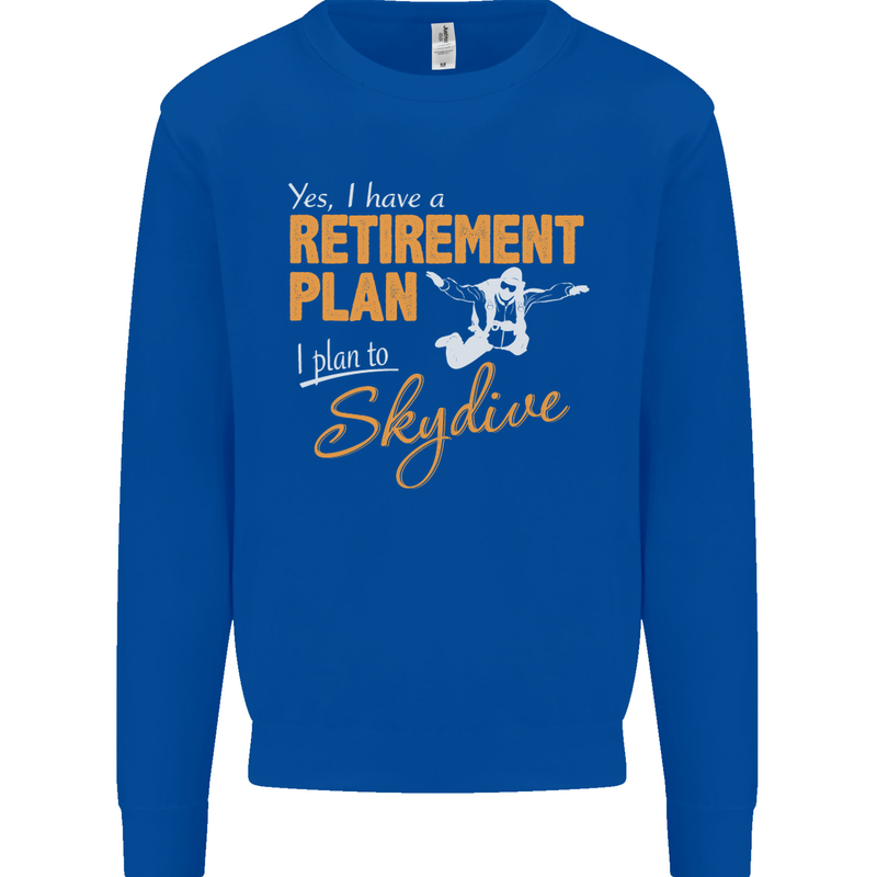 Retirement Plan I Plan to Skydive Skydiving Mens Sweatshirt Jumper Royal Blue