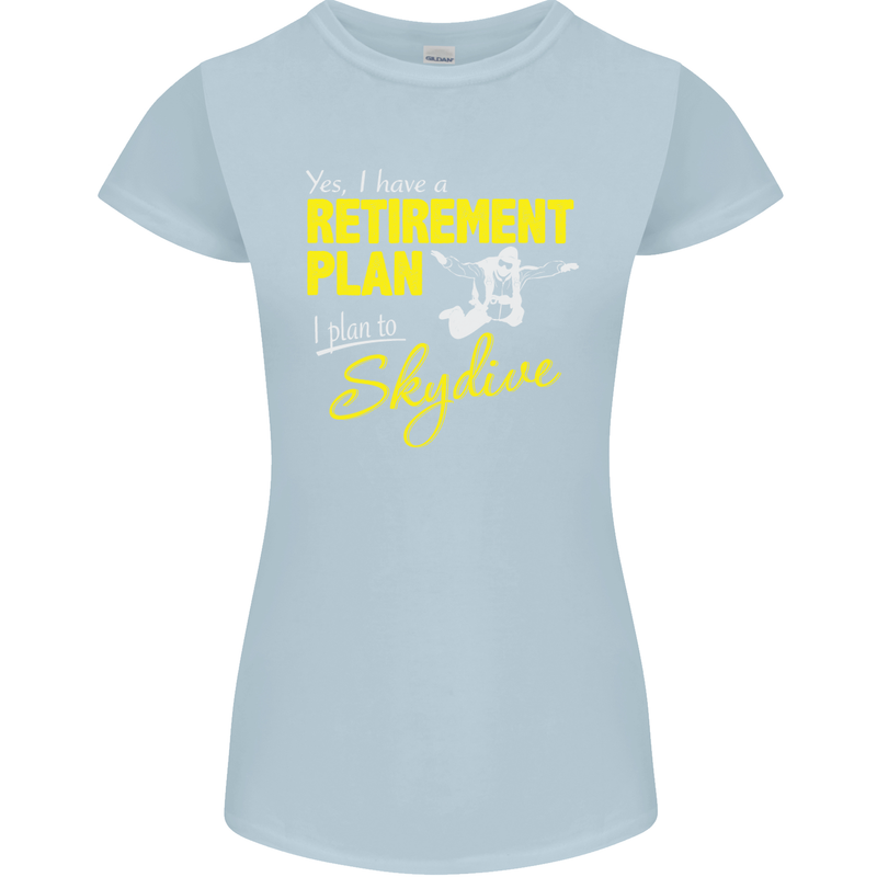 Retirement Plan I Plan to Skydive Skydiving Womens Petite Cut T-Shirt Light Blue