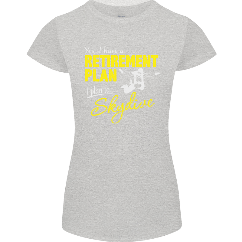 Retirement Plan I Plan to Skydive Skydiving Womens Petite Cut T-Shirt Sports Grey