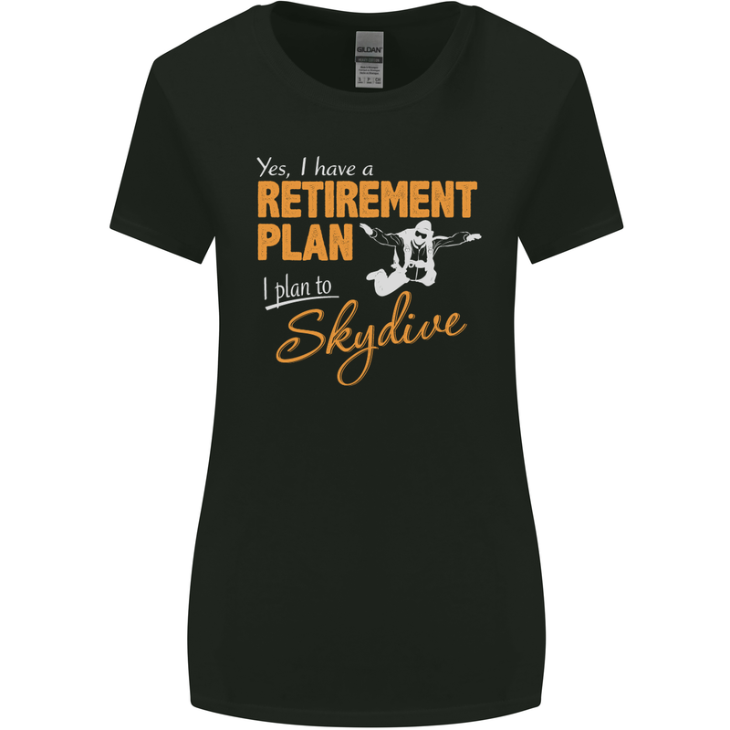 Retirement Plan I Plan to Skydive Skydiving Womens Wider Cut T-Shirt Black
