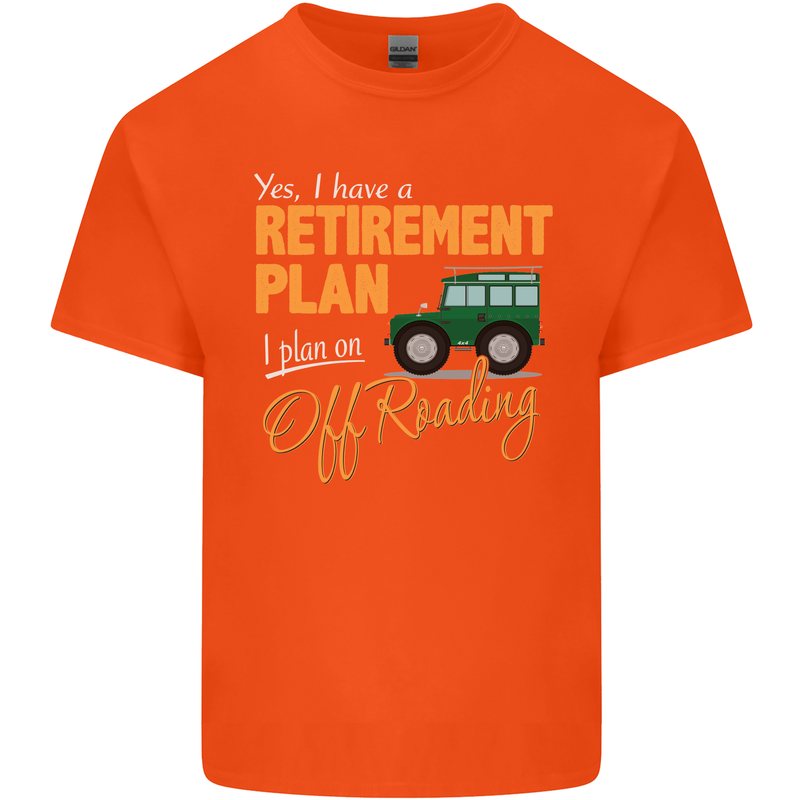 Retirement Plan Off Roading 4X4 Road Funny Mens Cotton T-Shirt Tee Top Orange