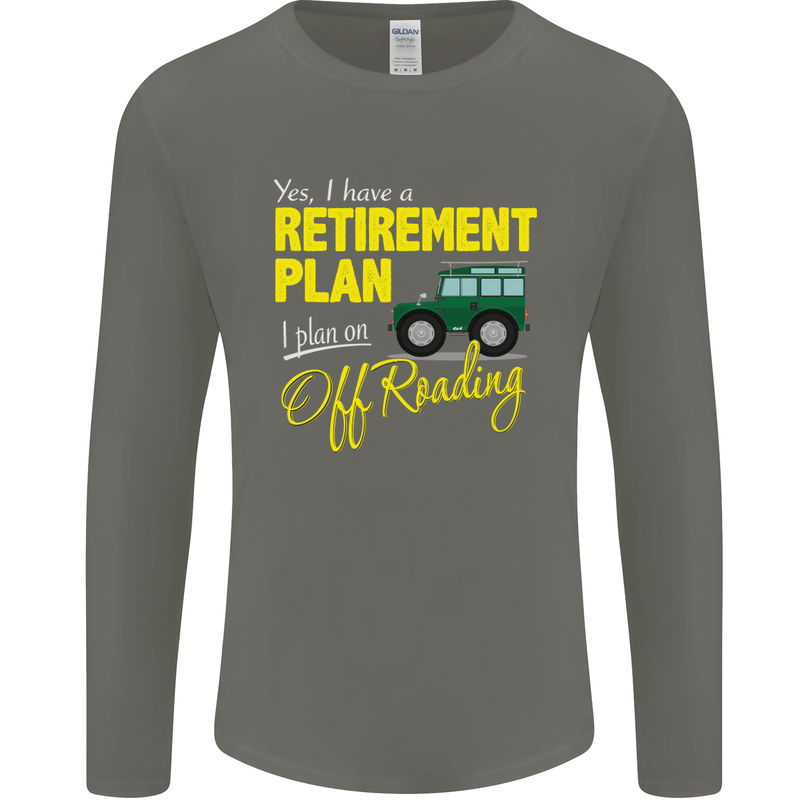 Retirement Plan Off Roading 4X4 Road Funny Mens Long Sleeve T-Shirt Charcoal